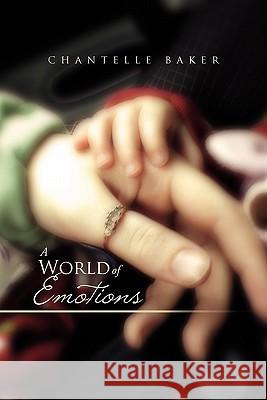 A World of Emotions Chantelle Baker 9781462859405 Xlibris Corporation