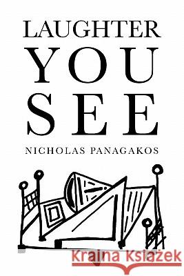 Laughter You See Nicholas Panagakos 9781462859795 Xlibris Corporation