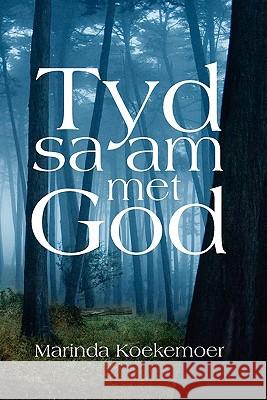 Tyd saam met God Koekemoer, Marinda 9781462860524 Xlibris Corporation