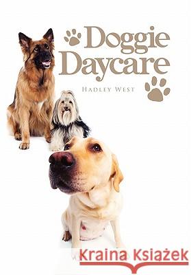 Doggie Daycare Hadley West 9781462860654