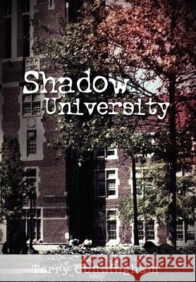 Shadow University Terry Cunningham 9781462861323