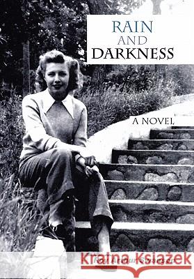 RAIN and DARKNESS Roy Arthur Swanson 9781462861484 Xlibris Corporation