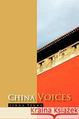 China Voices Linda Yeung 9781462862375 Xlibris Corporation