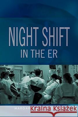 Nightshift in the Er Margaret Mayotte-Hirn 9781462863570 Xlibris Corporation