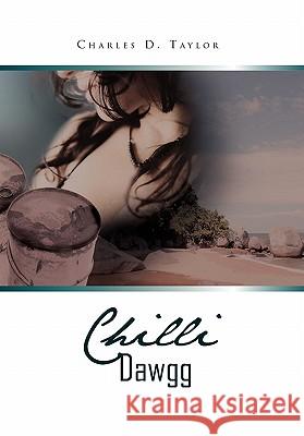 Chilli Dawgg: Private Eye Taylor, Charles D. 9781462865116 Xlibris Corporation