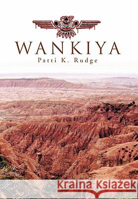 Wankiya: A Suspense Novel Rudge, Patti K. 9781462865185