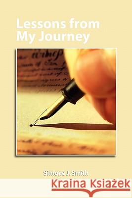 Lessons from My Journey: Thoughts for Your Every Day Smith, Simone J. 9781462867042