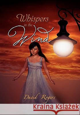 Whispers in the Wind David Rogers 9781462867257