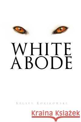 White Abode Kelsey Kozikowski 9781462867615
