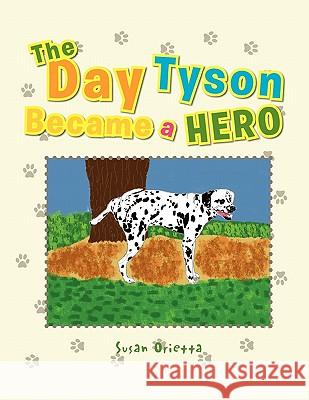 The Day Tyson Became a Hero Susan Orietta 9781462868230 Xlibris Corporation