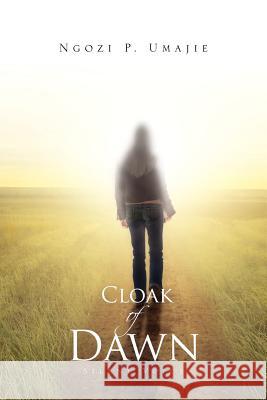 Cloak Of Dawn: Silent Voice Ngozi P Umajie 9781462868490 Xlibris