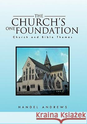 The Church's One Foundation: Church and Bible Themes Andrews, Handel 9781462869657