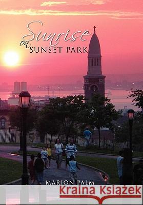 Sunrise on Sunset Park Marion Palm 9781462869701
