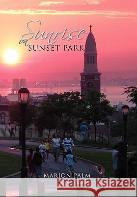Sunrise on Sunset Park Marion Palm 9781462869718