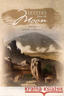 Letters from the Moon John Koblas 9781462869794 Xlibris Corporation