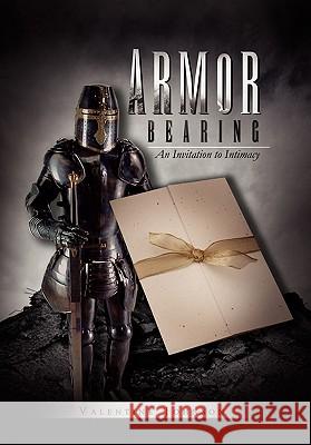 Armor Bearing: An Invitation to Intimacy Johnson, Valentine 9781462870929 Xlibris Corporation