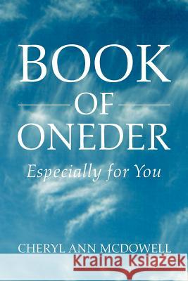 Book of Oneder: Especially for You McDowell, Cheryl Ann 9781462871162 Xlibris Corporation