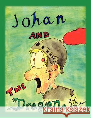 Johan and the Dragon Kelly Lewis 9781462871490