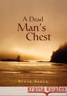 A Dead Man's Chest Bruce Banta 9781462872534