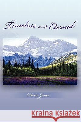 Timeless and Eternal Doris Jones 9781462872688 Xlibris Corporation