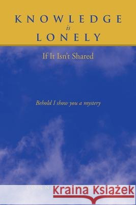 Knowledge is Lonely: If It Isn't Shared Hammons, Lonnie 9781462872817