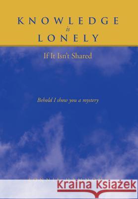 Knowledge is Lonely: If It Isn't Shared Hammons, Lonnie 9781462872824