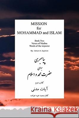 MISSION for MOHAMMAD and ISLAM: Book Two Verses of Medina Words of the Impostor Saginian, Armen A. 9781462873265 Xlibris Corporation