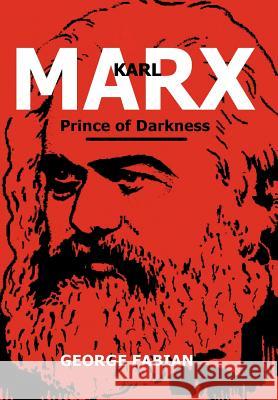 Karl Marx Prince of Darkness George Fabian 9781462874323 Xlibris