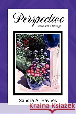 Perspective: Poems with a Message Haynes, Sandra A. 9781462874729