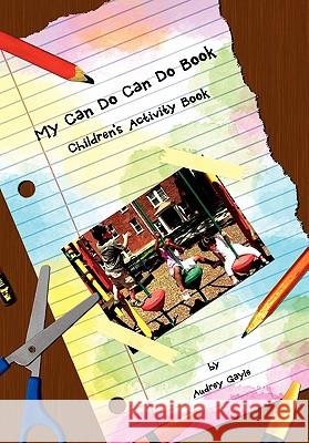 My Can Do Can Do Book: Children's Activity Book Gayle, Audrey 9781462874965