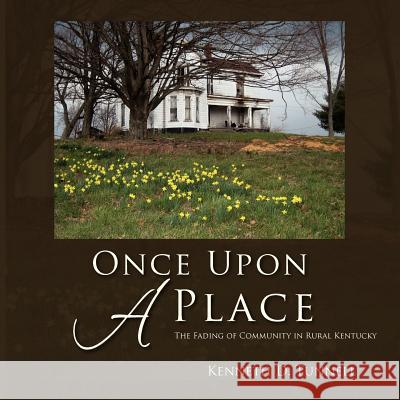 Once Upon A Place: The Fading of Rural Community in Kentucky Tunnell, Kenneth D. 9781462875658