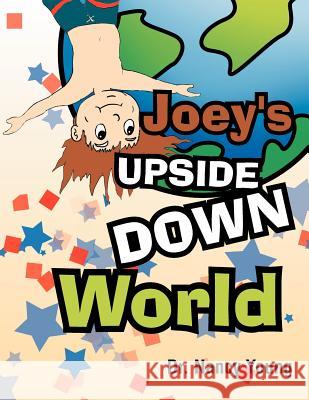 Joey's Upside Down World Dr Nancy Young 9781462876266