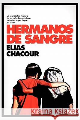 Hermanos de Sangre Elias Chacour 9781462876501