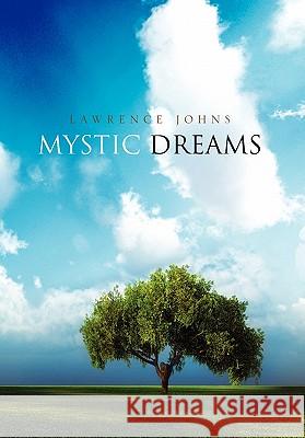 Mystic Dreams Lawrence Johns 9781462876723 Xlibris Corporation