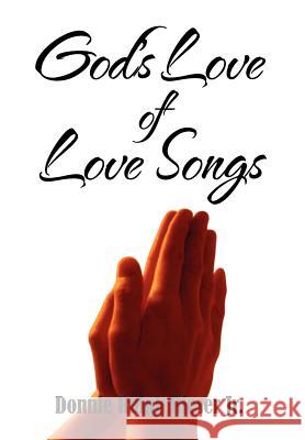 God's Love of Love Songs Donnie Ralph Jr. Rieser 9781462877362 Xlibris Corporation