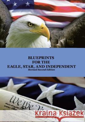 Blueprints for the Eagle, Star, and Independent Will Good 9781462878666 Xlibris Corporation