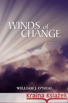 Winds of Change William J. O'Neal 9781462879885 Xlibris Corporation
