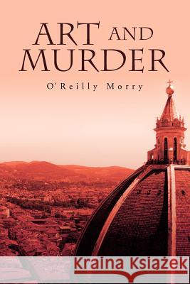 Art and Murder O'Reilly Morry 9781462880171 Xlibris Corporation