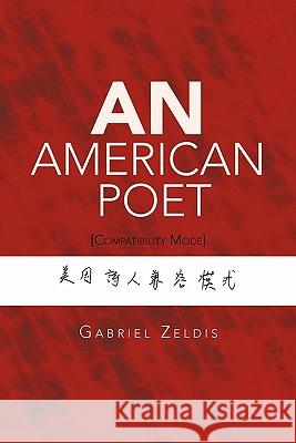 An American Poet: [Compatibility Mode] Zeldis, Gabriel 9781462880515 Xlibris Corporation