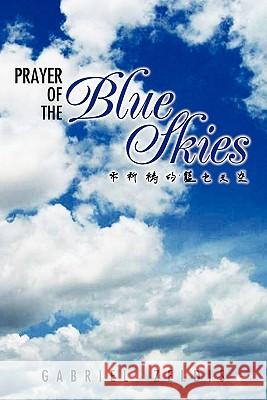 Prayer of the Blue Skies Gabriel Zeldis 9781462880539 Xlibris Corporation