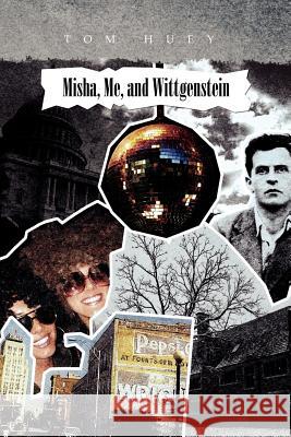 Misha, Me, and Wittgenstein Tom Huey 9781462881062