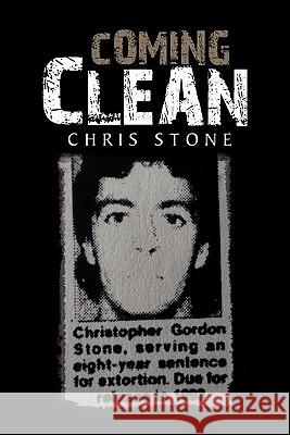 Coming Clean Chris Stone 9781462882519 Xlibris Corporation