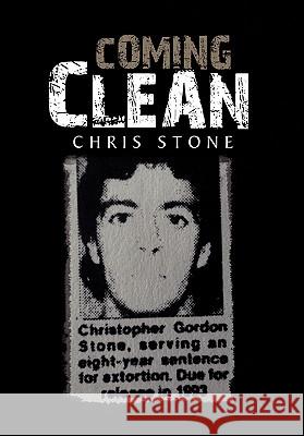 Coming Clean Chris Stone 9781462882526 Xlibris Corporation