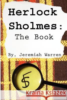 Herlock Sholmes: The Book Warren, Jeremiah 9781462882946 Xlibris Corporation