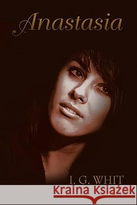 Anastasia I. G. Whit 9781462883202 Xlibris Corporation
