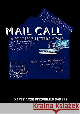 Mail Call: A Soldier's Letters Home Forbes, Nancy Anne Fitzgerald 9781462883660