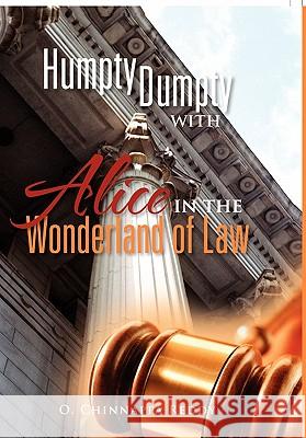 Humpty Dumpty with Alice in the Wonderland of Law O. Chinnappa Reddy 9781462883806 Xlibris Corporation