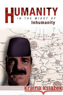 Humanity in the Midst of Inhumanity Shahkeh Yaylaian Setian 9781462884230 Xlibris Corporation