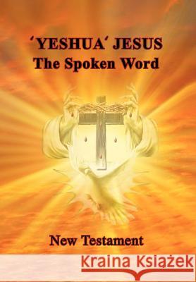 'Yeshua' Jesus - The Spoken Word Aletta Szalay 9781462885930 Xlibris Corporation