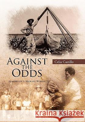 Against the Odds: Memoirs of a Migrant Worker Castillo, Celia 9781462886357